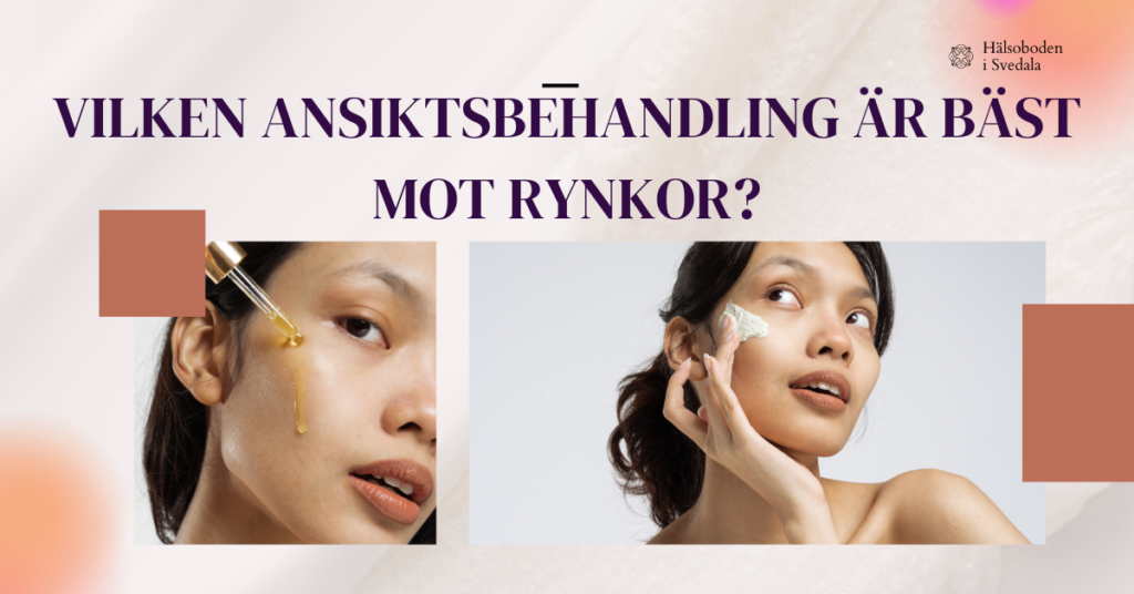 Vilken ansiktsbehandling är bäst mot rynkor?